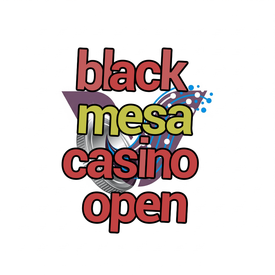 black mesa casino open